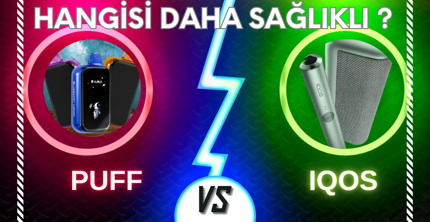 Iqos mu daha sağlıklı yoksa Puff mı ? 