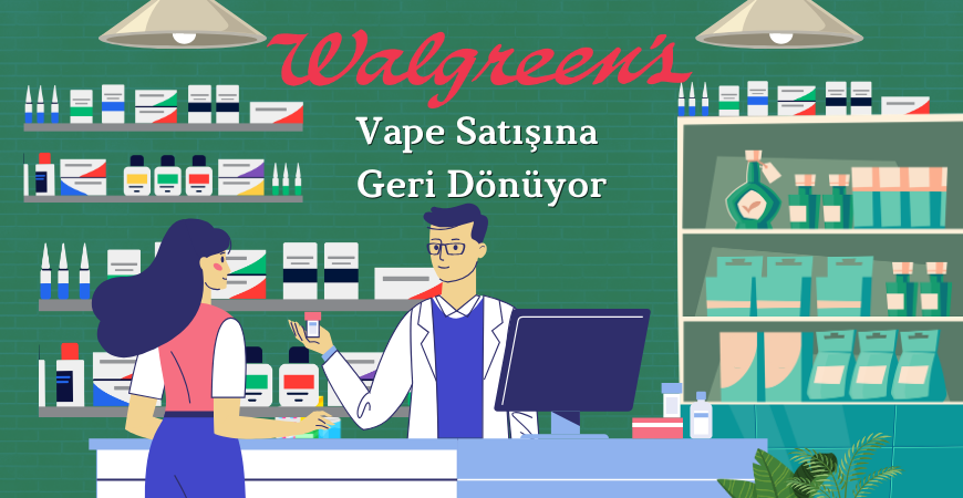 Walgreens Vape Satışına Geri Dönüyor: 2026’da ABD Pazarı İçin Kritik Gelişme!
