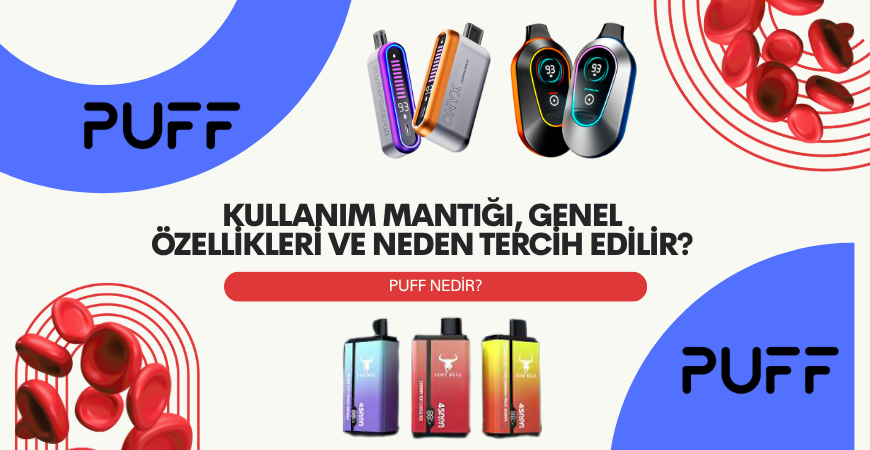 Puff Nedir? Kullanım Mantığı, Genel Özellikleri ve Neden Tercih Edilir?