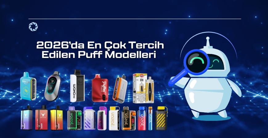2026’da En Çok Tercih Edilen Puff Modelleri ve Yeni Elektronik Sigara Trendleri