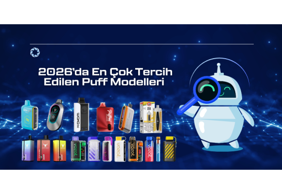2026’da En Çok Tercih Edilen Puff Modelleri ve Yeni Elektronik Sigara Trendleri