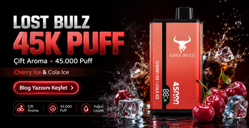 Lost Bulz 45K Puff Nedir? 
