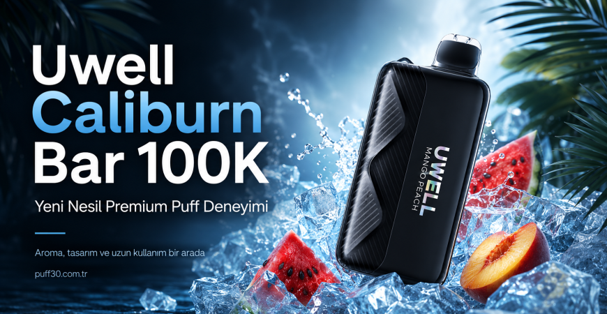 Uwell Caliburn Bar 100K İncelemesi: Yeni Nesil Premium Puff Deneyimi